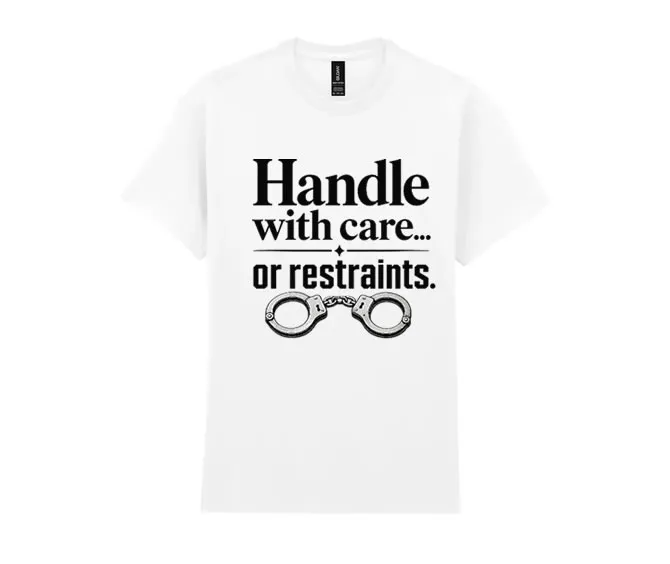 Handle with care... or restraints